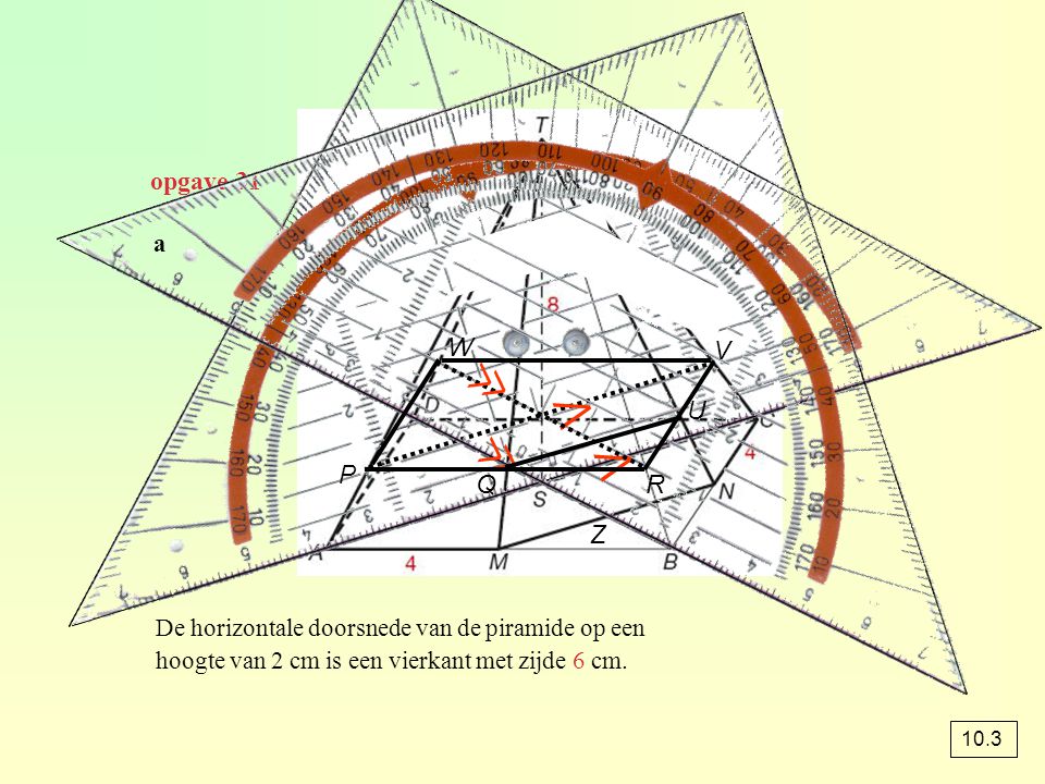 opgave 31 a. W. V. ≪ ⋀ U. ≪ ⋀ P. Q. R. Z. De horizontale doorsnede van de piramide op een.