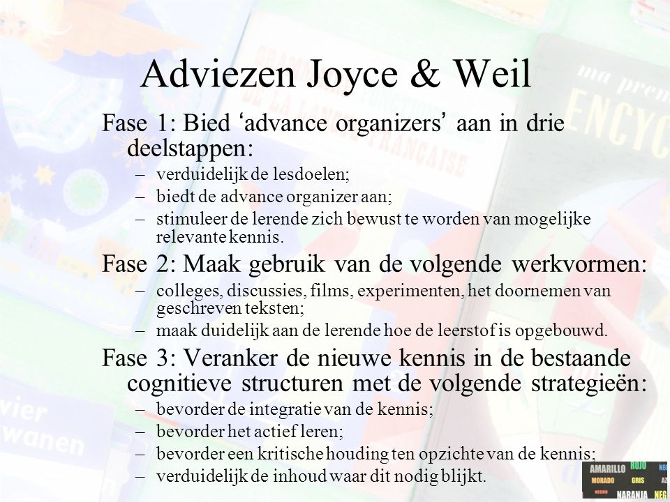 Adviezen Joyce & Weil Fase 1: Bied ‘advance organizers’ aan in drie deelstappen: verduidelijk de lesdoelen;