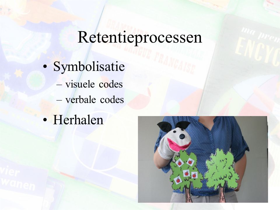 Retentieprocessen Symbolisatie visuele codes verbale codes Herhalen