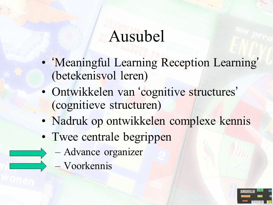 Ausubel ‘Meaningful Learning Reception Learning’ (betekenisvol leren)