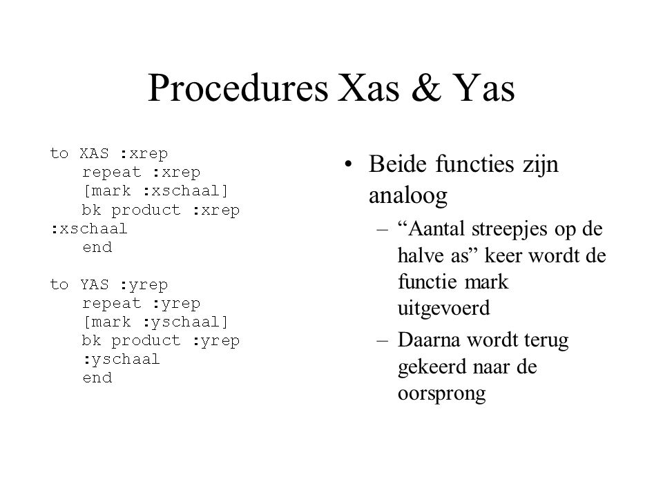 Procedures Xas & Yas Beide functies zijn analoog