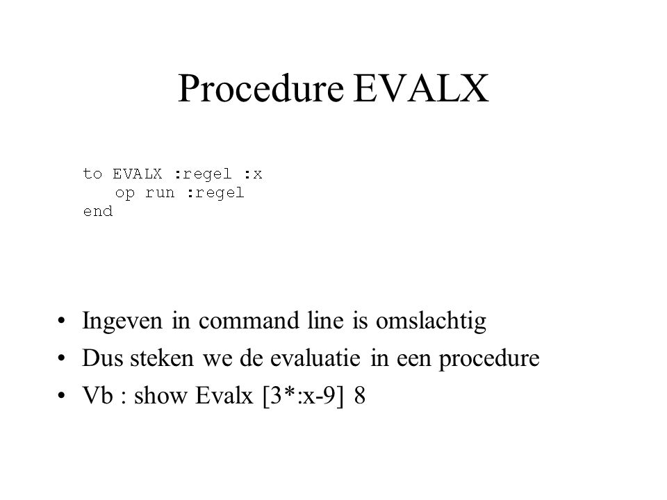 Procedure EVALX Ingeven in command line is omslachtig