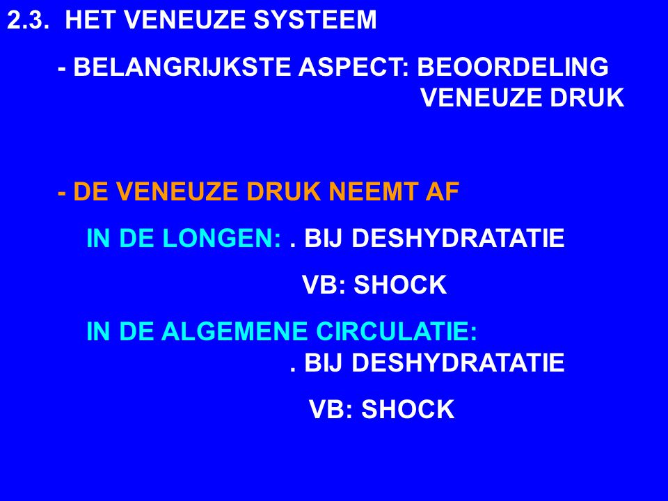 2.3. HET VENEUZE SYSTEEM - BELANGRIJKSTE ASPECT: BEOORDELING VENEUZE DRUK. - DE VENEUZE DRUK NEEMT AF.