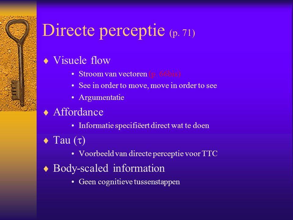 Directe perceptie (p. 71) Visuele flow Affordance Tau ()