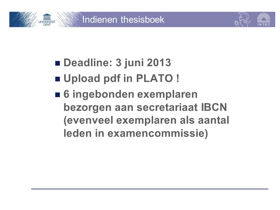 Deadline: 3 juni 2013 Upload pdf in PLATO !