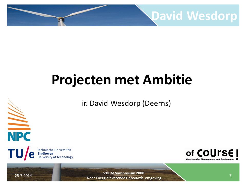 Projecten met Ambitie David Wesdorp ir. David Wesdorp (Deerns)