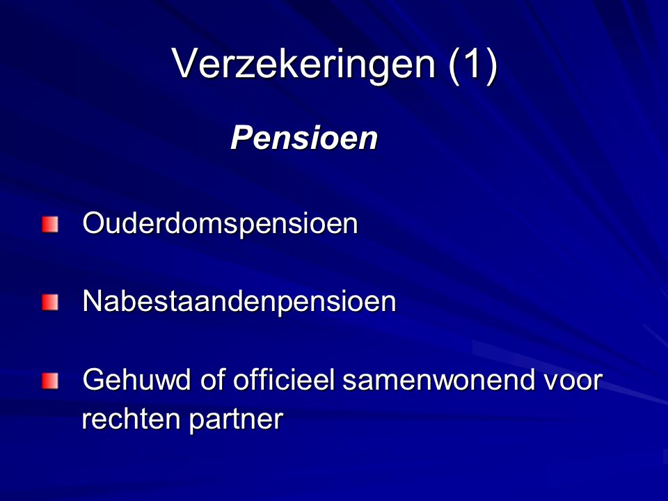 Verzekeringen (1) Pensioen Ouderdomspensioen Nabestaandenpensioen