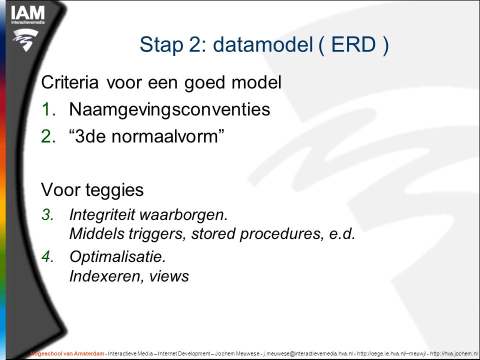 Stap 2: datamodel ( ERD ) Criteria voor een goed model