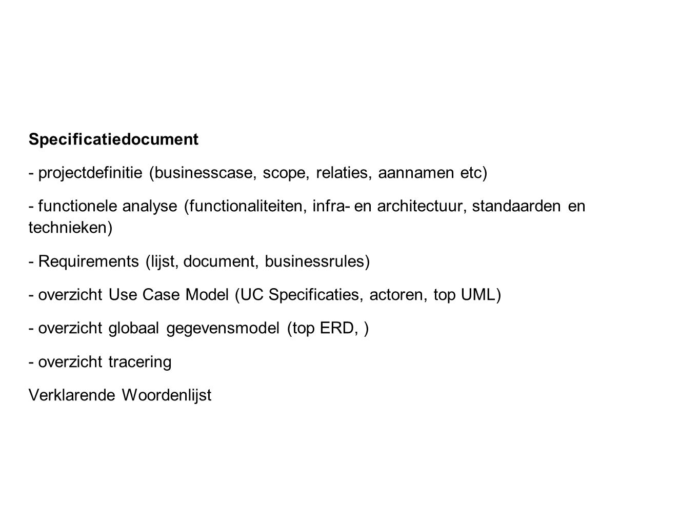 Specificaties Specificatiedocument. - projectdefinitie (businesscase, scope, relaties, aannamen etc)