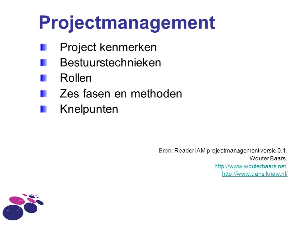 Projectmanagement Project kenmerken Bestuurstechnieken Rollen