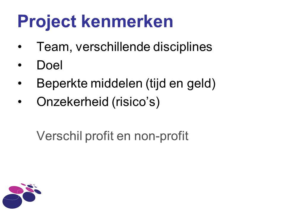Project kenmerken Team, verschillende disciplines Doel
