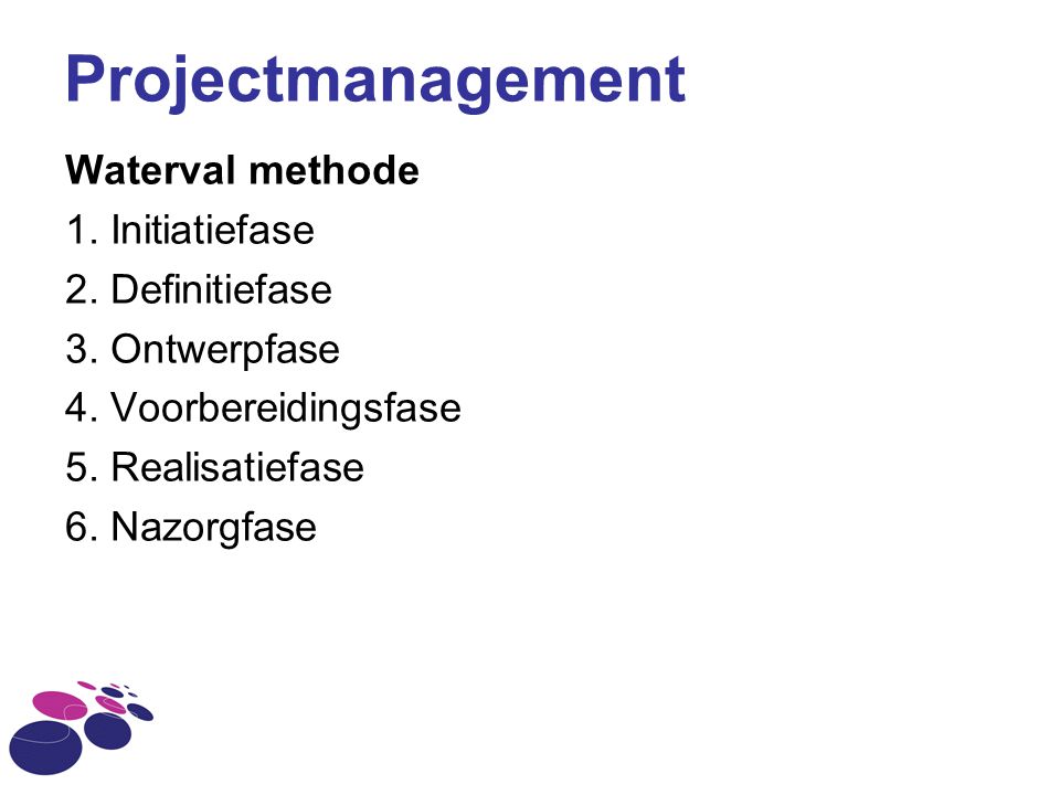 Projectmanagement Waterval methode 1. Initiatiefase 2. Definitiefase
