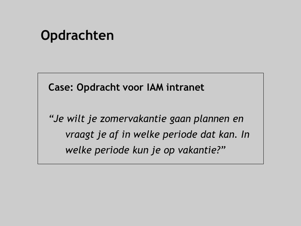 Opdrachten Case: Opdracht voor IAM intranet