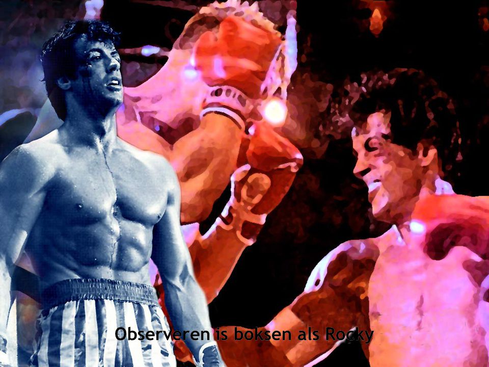 Observeren is boksen als Rocky