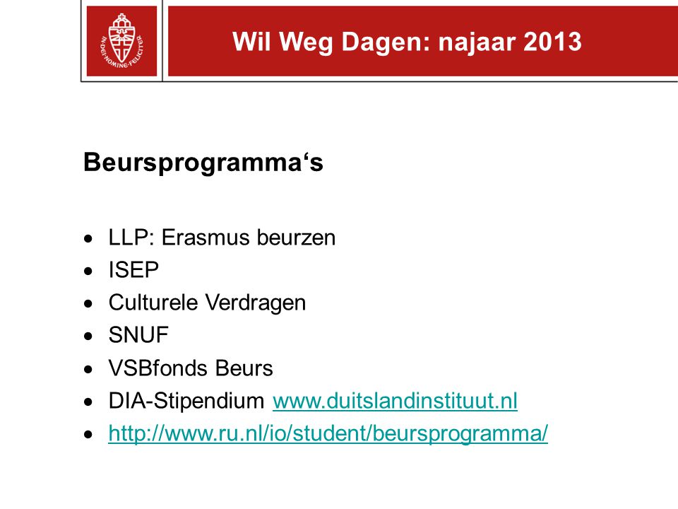 Wil Weg Dagen: najaar 2013 Beursprogramma‘s LLP: Erasmus beurzen ISEP