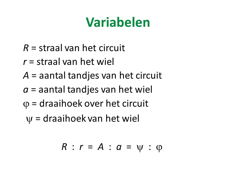 Variabelen  = draaihoek van het wiel R = straal van het circuit