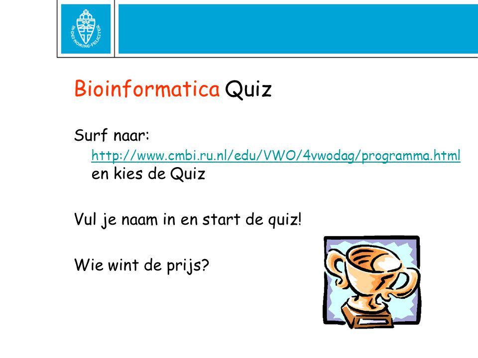 Bioinformatica Quiz Surf naar:   en kies de Quiz.
