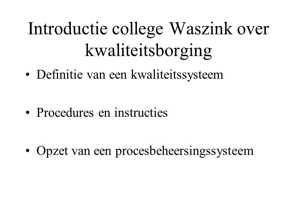 Introductie college Waszink over kwaliteitsborging