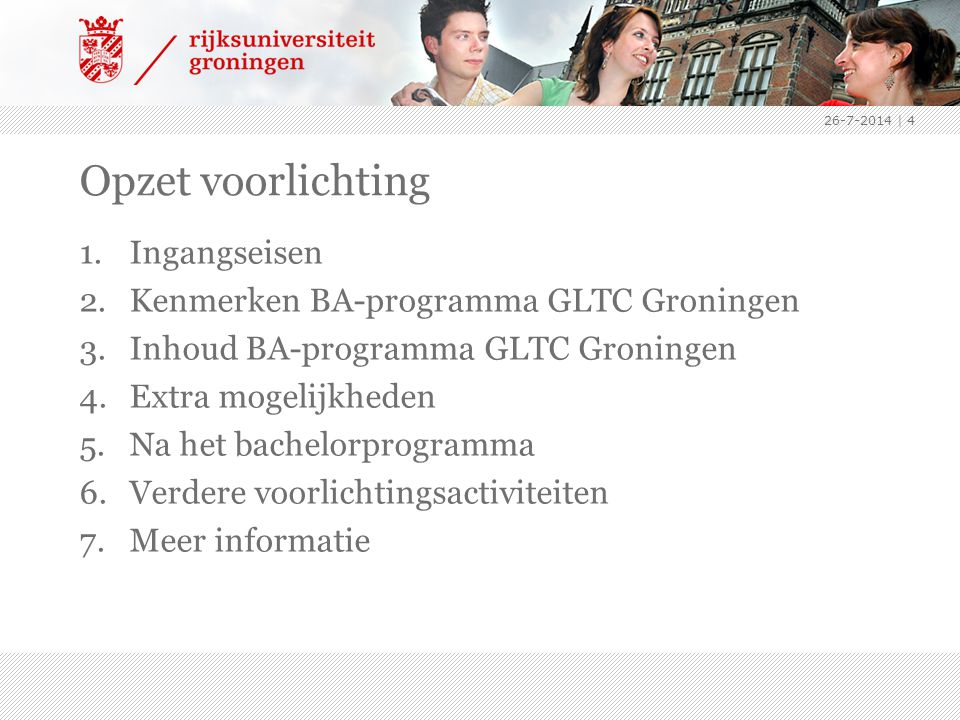 Opzet voorlichting Ingangseisen Kenmerken BA-programma GLTC Groningen