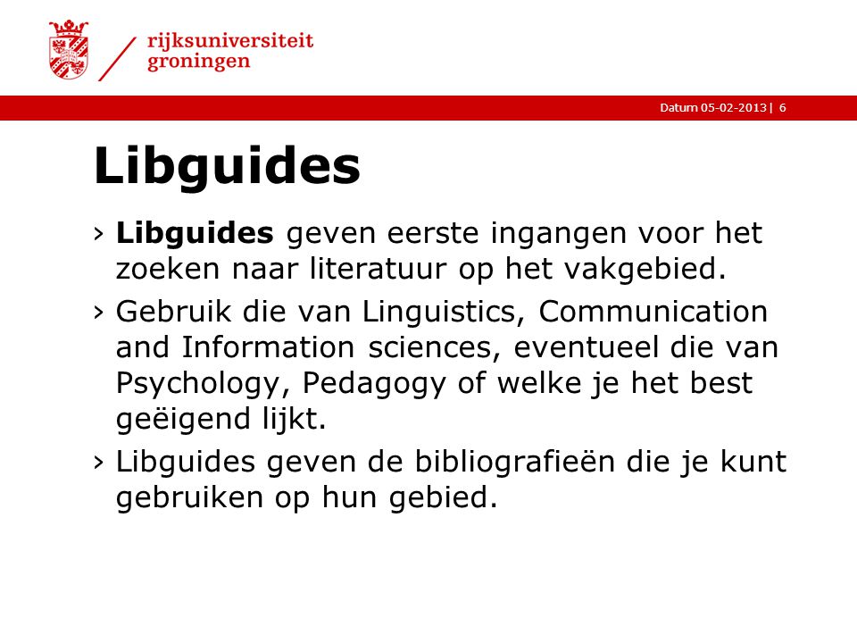 Libguides Libguides geven eerste ingangen voor het zoeken naar literatuur op het vakgebied.