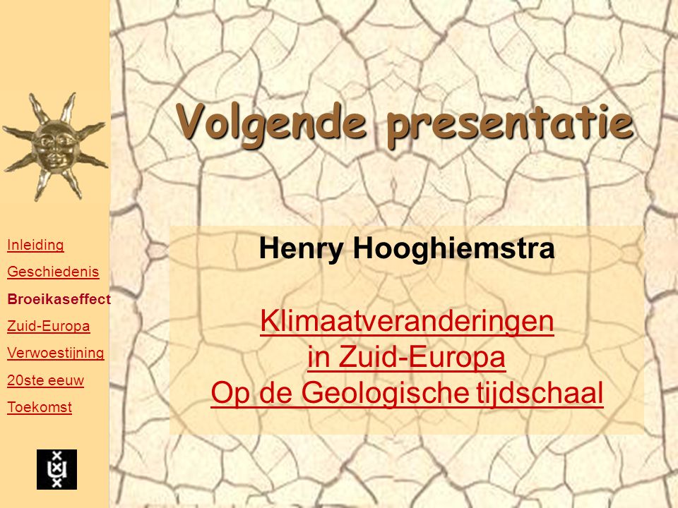 Volgende presentatie Henry Hooghiemstra Klimaatveranderingen
