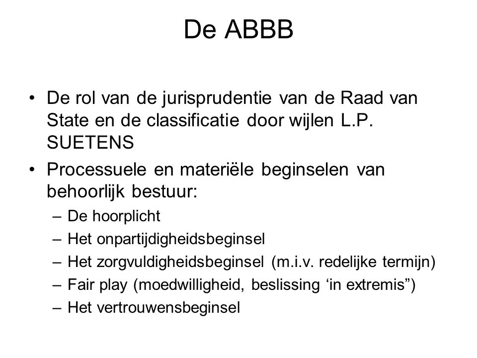 De ABBB De rol van de jurisprudentie van de Raad van State en de classificatie door wijlen L.P. SUETENS.