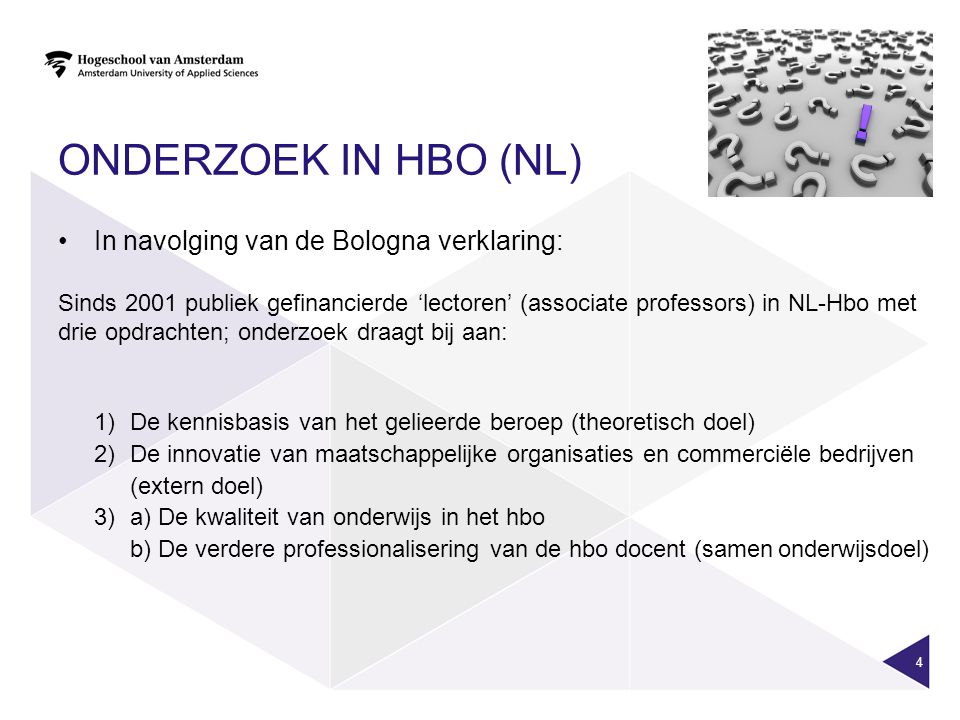 Onderzoek in HBO (NL) In navolging van de Bologna verklaring: