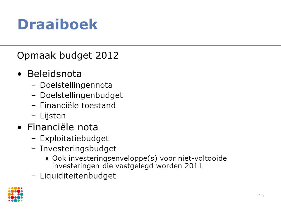 Draaiboek Opmaak budget 2012 Beleidsnota Financiële nota