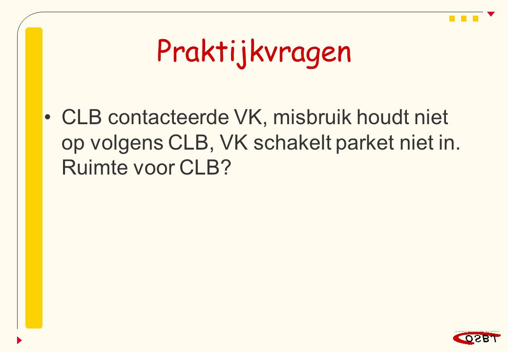 Praktijkvragen CLB contacteerde VK, misbruik houdt niet op volgens CLB, VK schakelt parket niet in.