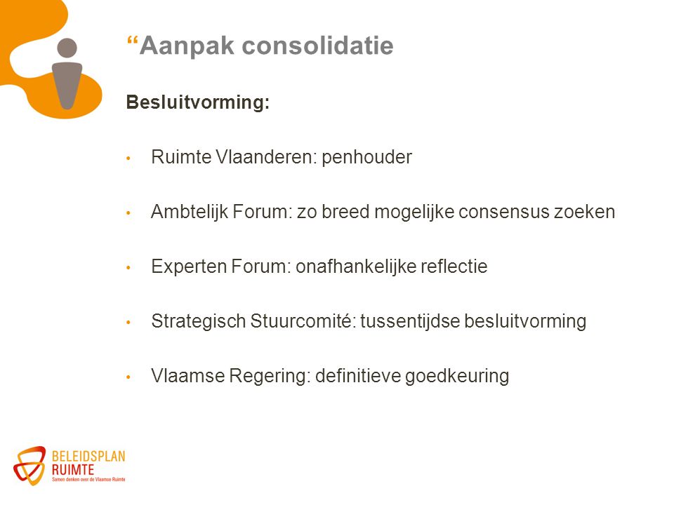 Aanpak consolidatie Besluitvorming: Ruimte Vlaanderen: penhouder