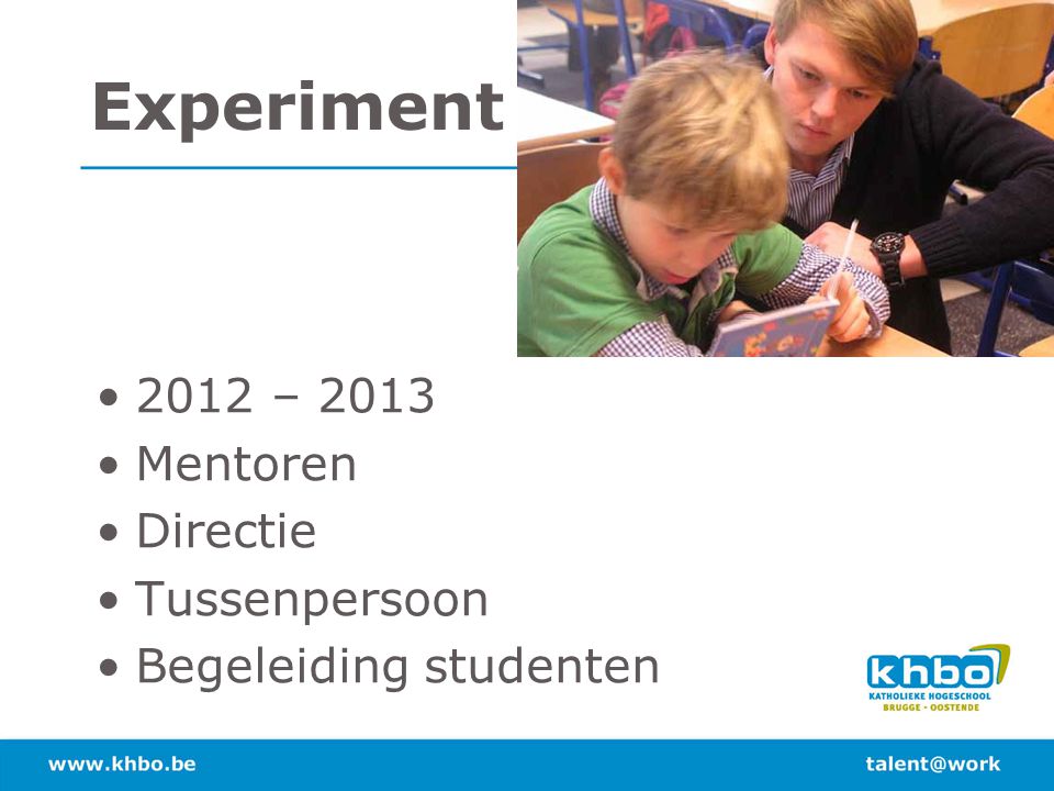 Experiment 2012 – 2013 Mentoren Directie Tussenpersoon