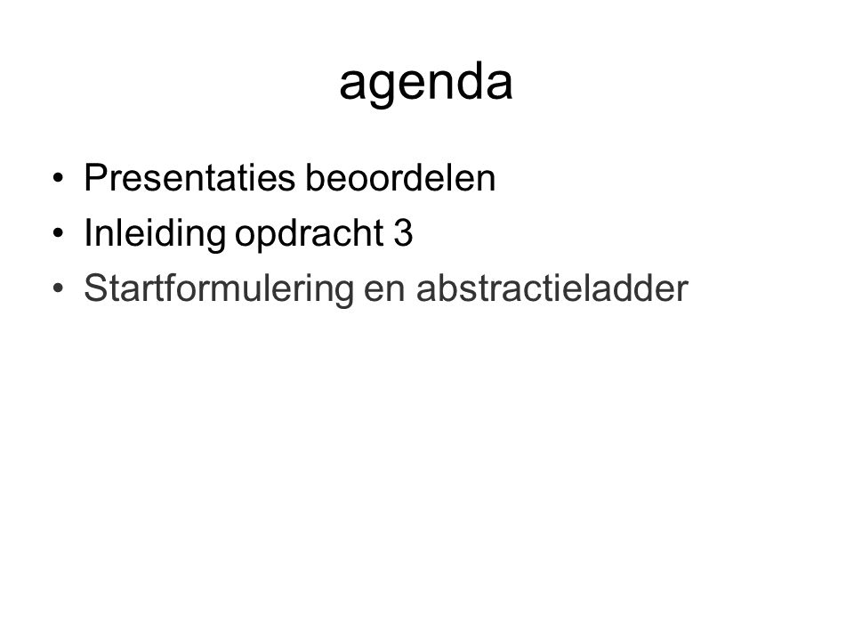 agenda Presentaties beoordelen Inleiding opdracht 3