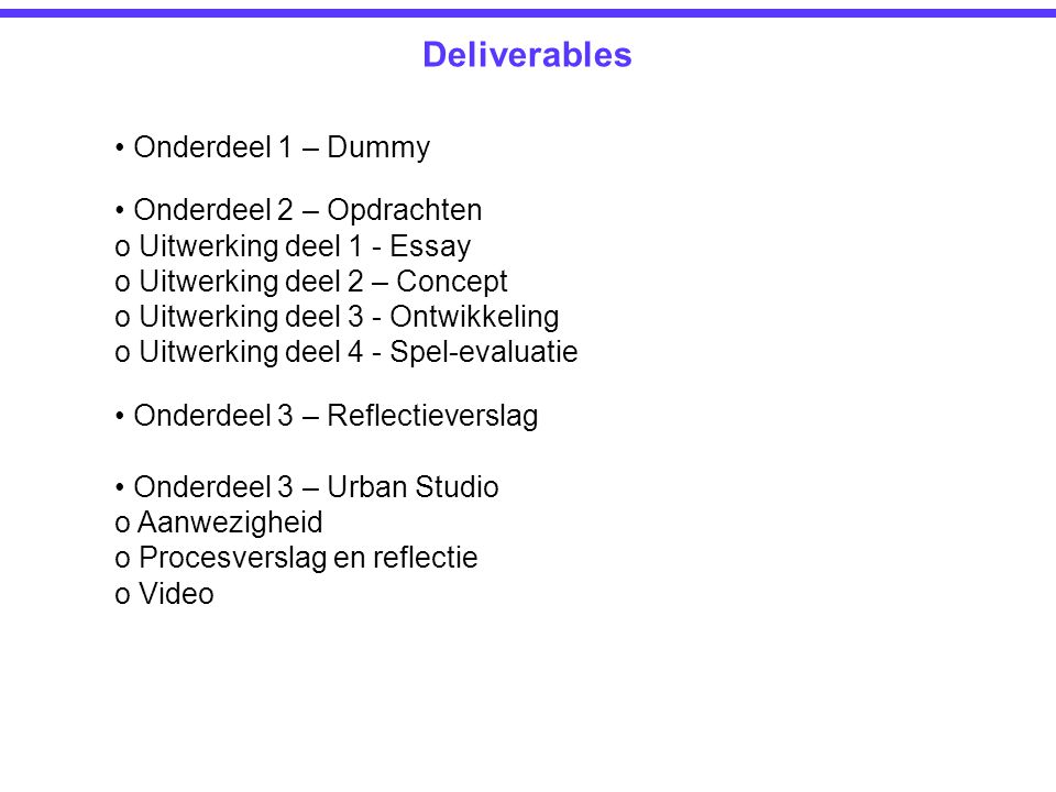 Deliverables • Onderdeel 1 – Dummy • Onderdeel 2 – Opdrachten