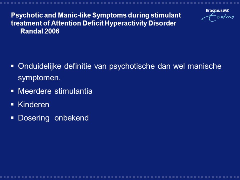 Onduidelijke definitie van psychotische dan wel manische symptomen.
