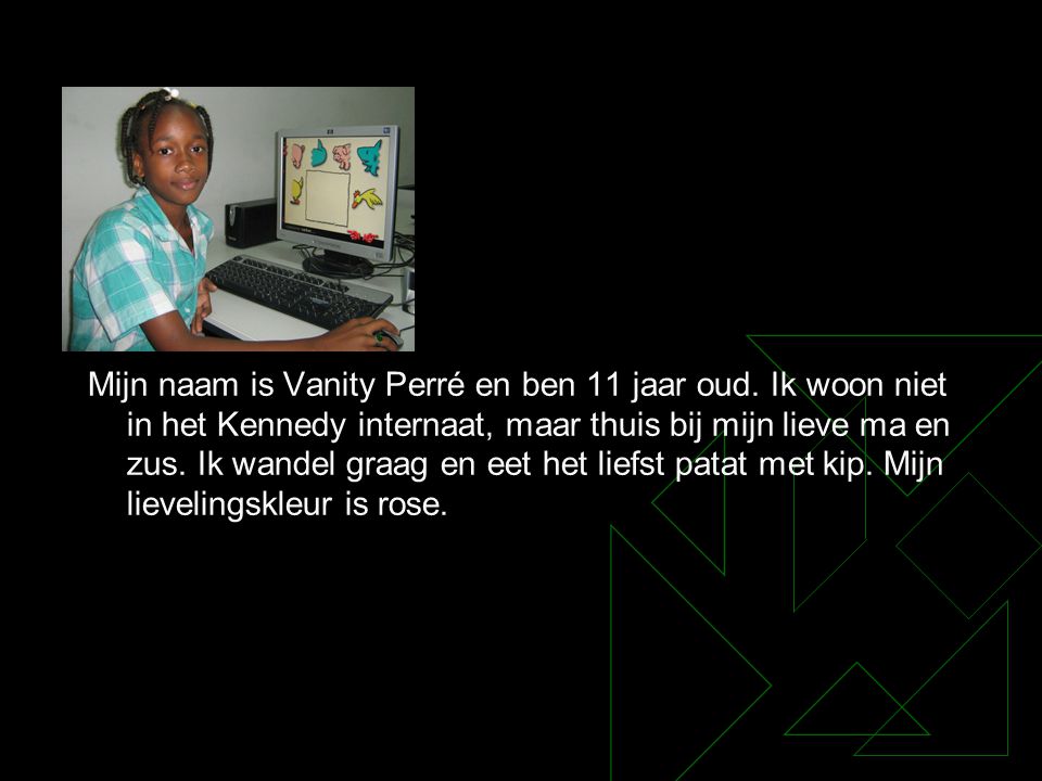 Mijn naam is Vanity Perré en ben 11 jaar oud