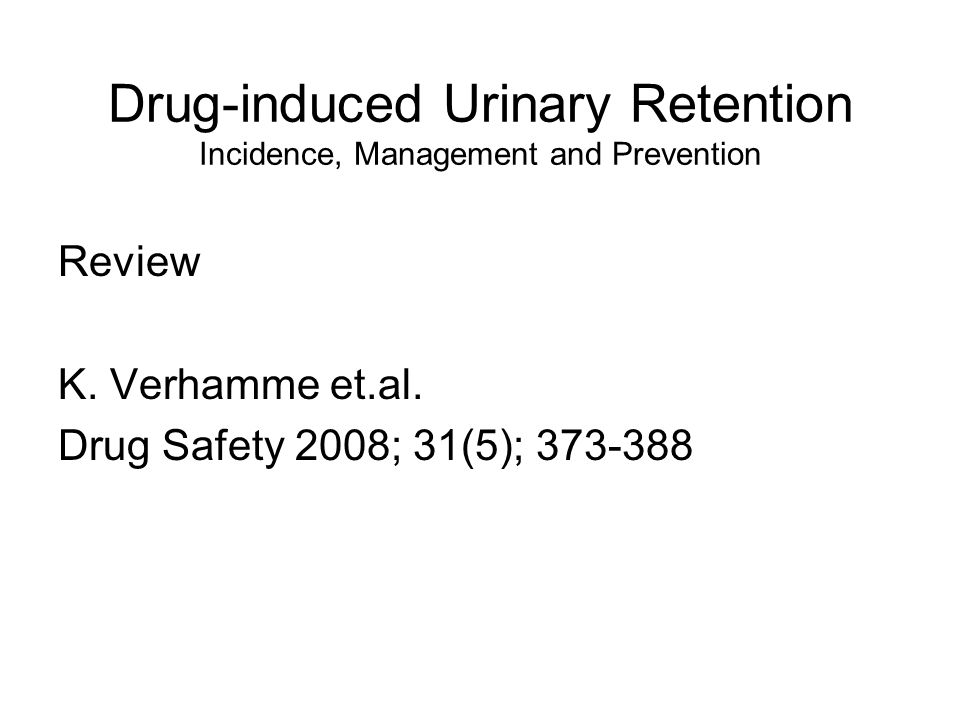Drug-induced Urinary Retention Incidence, Management and Prevention