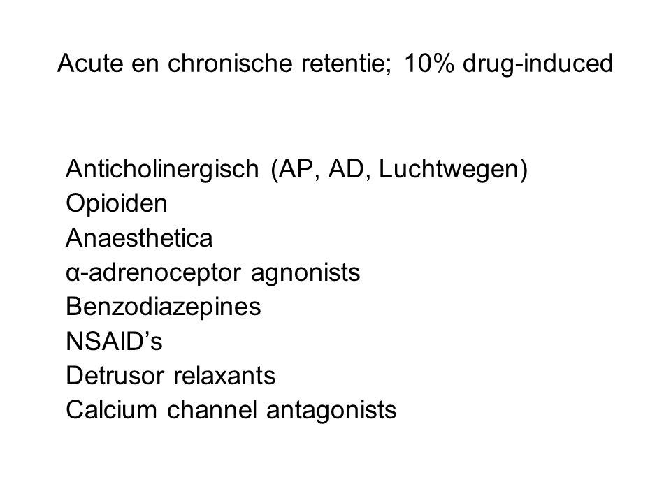 Acute en chronische retentie; 10% drug-induced