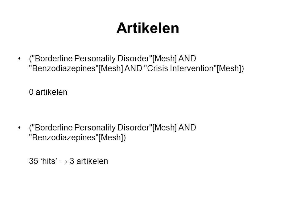 Artikelen ( Borderline Personality Disorder [Mesh] AND Benzodiazepines [Mesh] AND Crisis Intervention [Mesh])
