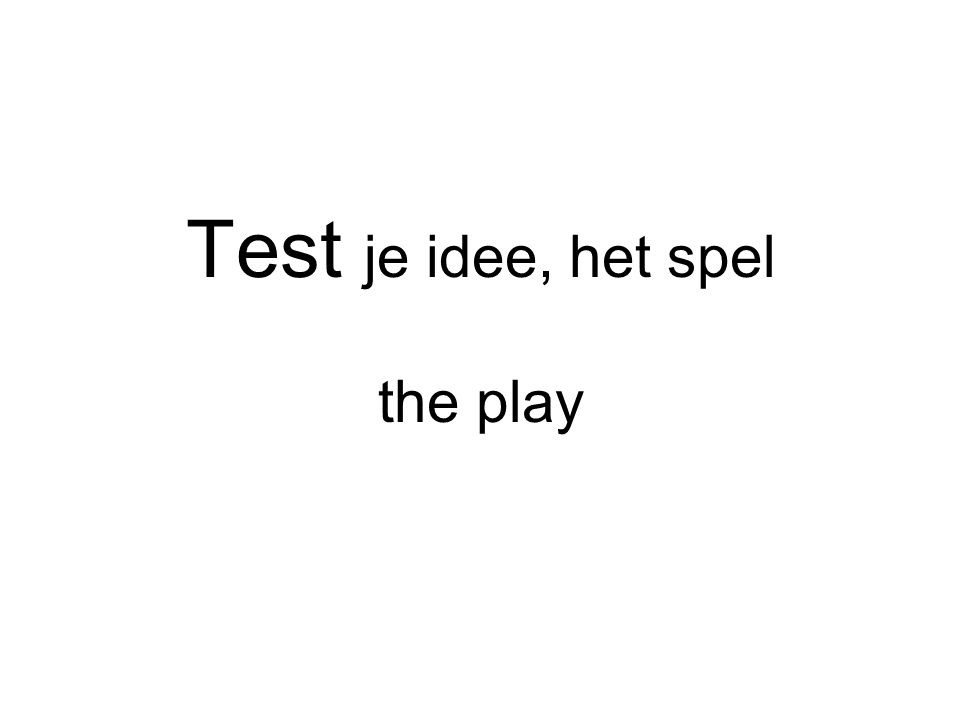 Test je idee, het spel the play