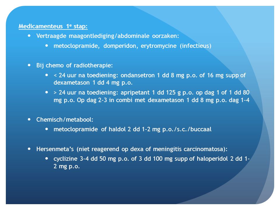 Medicamenteus 1e stap: Vertraagde maagontlediging/abdominale oorzaken: metoclopramide, domperidon, erytromycine (infectieus)