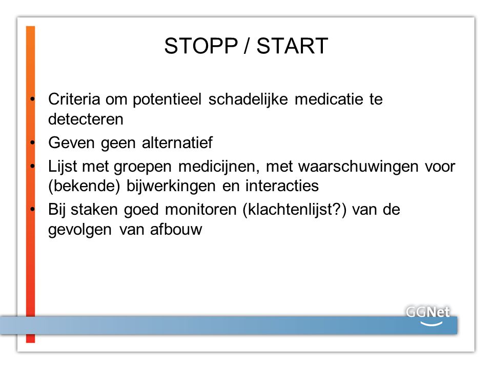 STOPP / START Criteria om potentieel schadelijke medicatie te detecteren. Geven geen alternatief.