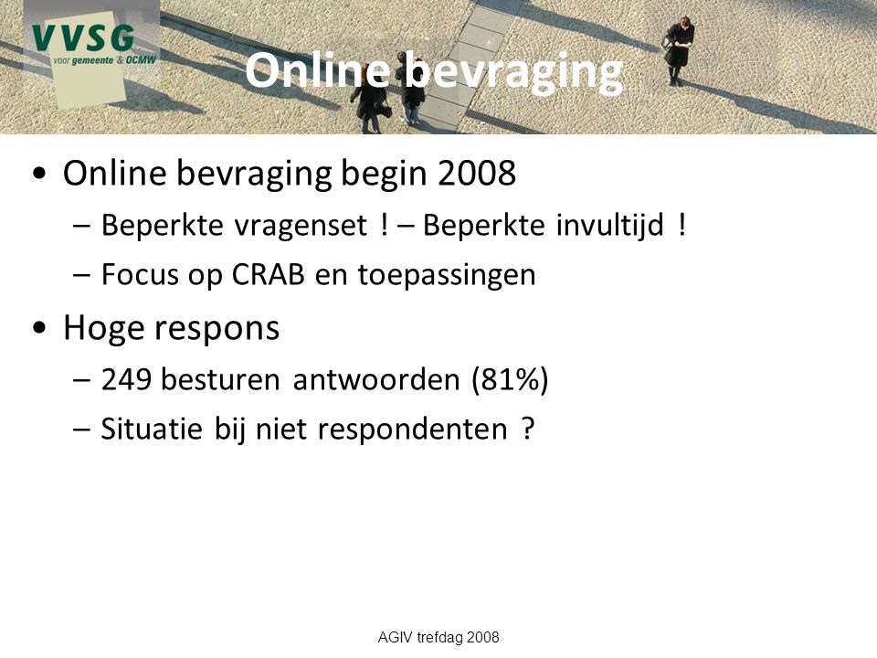 Online bevraging Online bevraging begin 2008 Hoge respons