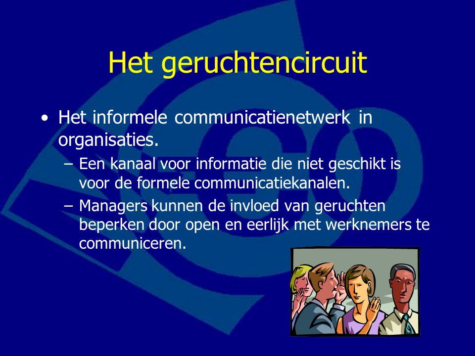 Het geruchtencircuit Het informele communicatienetwerk in organisaties.