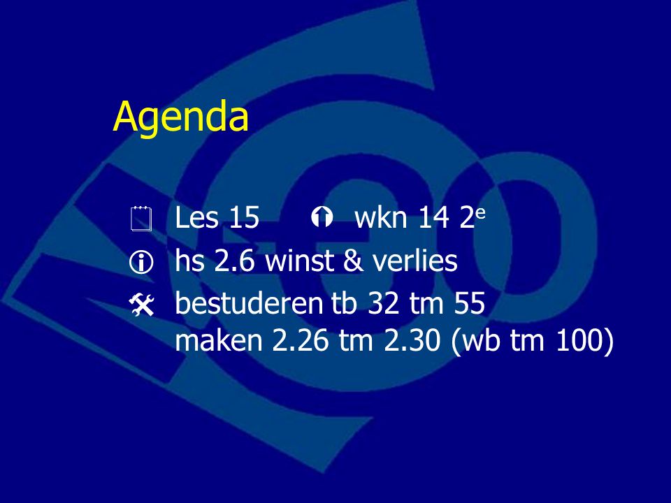 Agenda  Les 15  wkn 14 2e  hs 2.6 winst & verlies