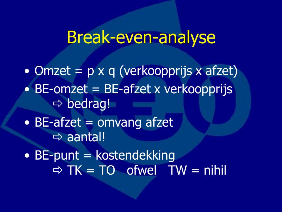 Break-even-analyse Omzet = p x q (verkoopprijs x afzet)