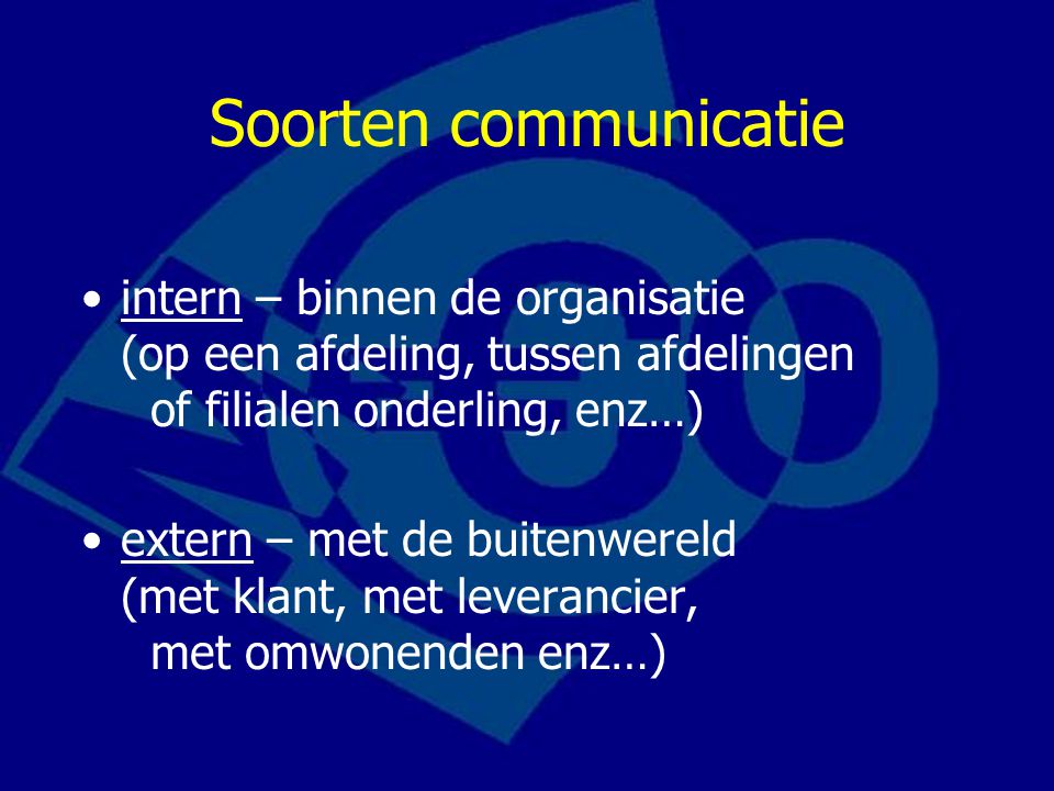 Soorten communicatie intern – binnen de organisatie (op een afdeling, tussen afdelingen of filialen onderling, enz…)