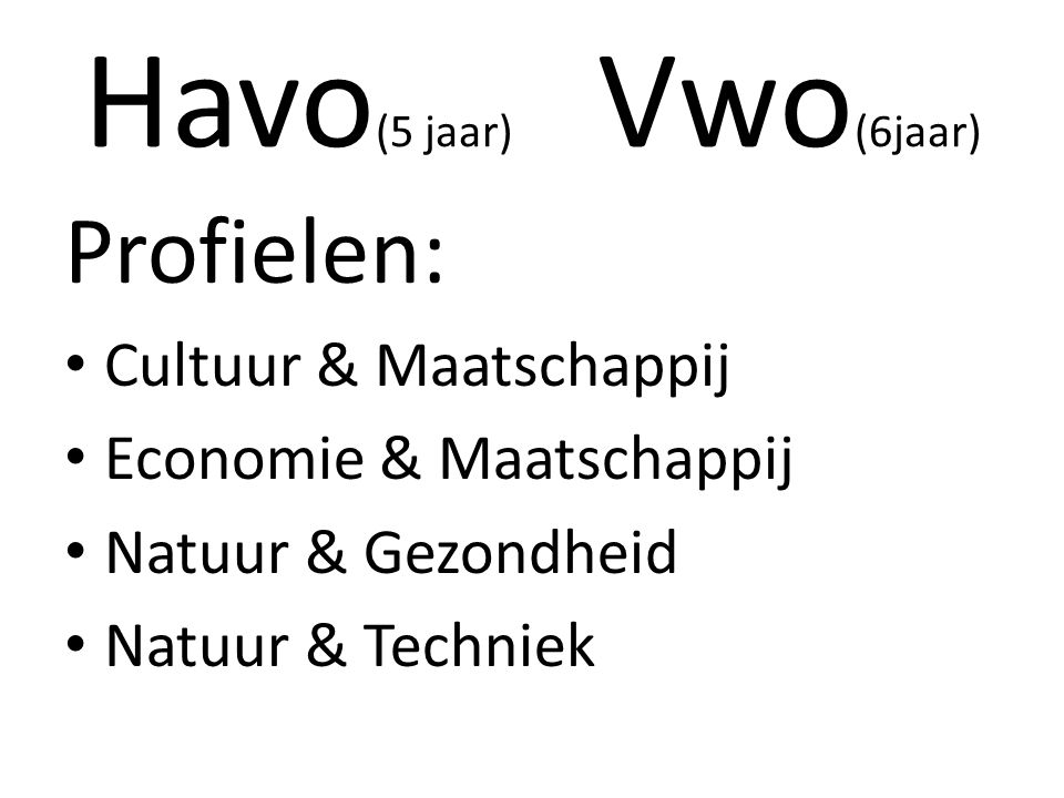 Havo(5 jaar) Vwo(6jaar) Profielen: Cultuur & Maatschappij