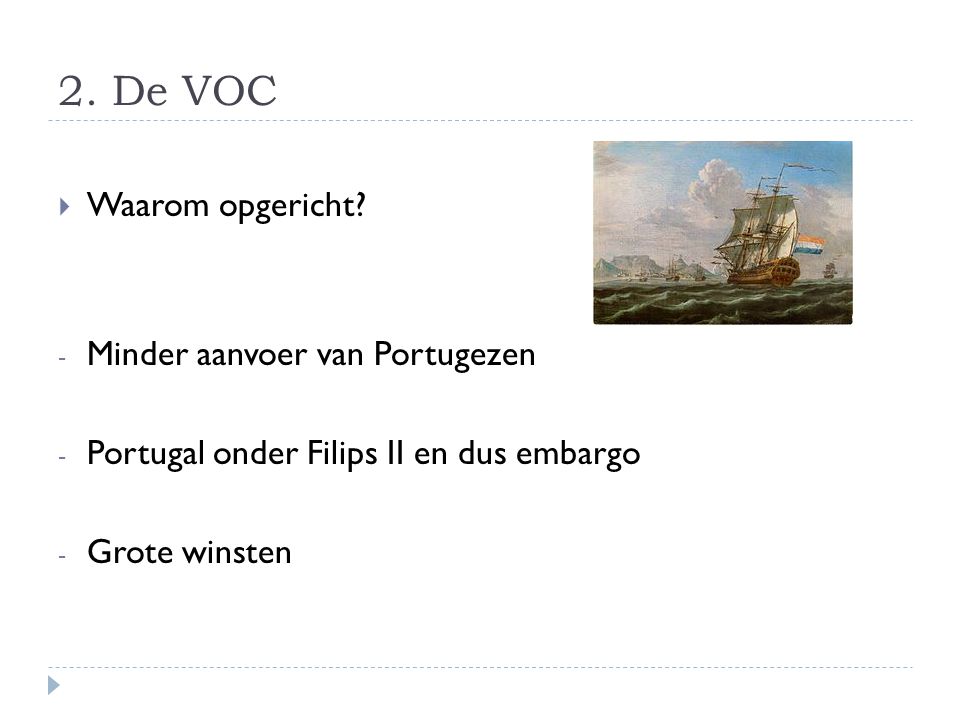 2. De VOC Waarom opgericht Minder aanvoer van Portugezen