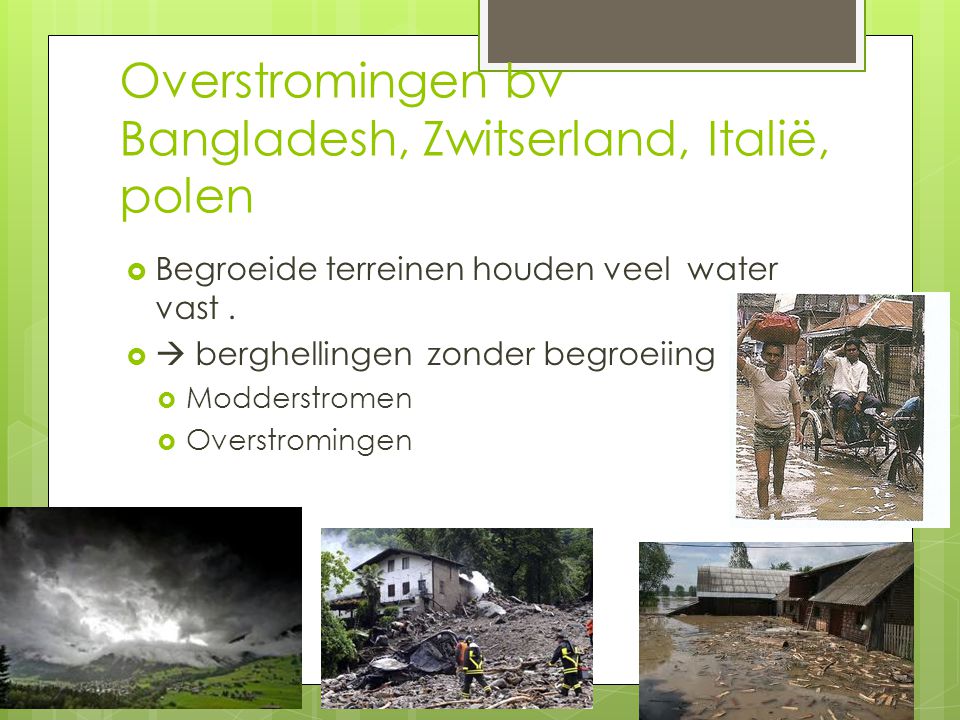 Overstromingen bv Bangladesh, Zwitserland, Italië, polen