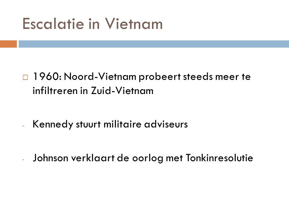 Escalatie in Vietnam 1960: Noord-Vietnam probeert steeds meer te infiltreren in Zuid-Vietnam. Kennedy stuurt militaire adviseurs.